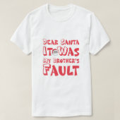 "Dear Santa It Was My Brother's Fault" Funny Chris Tシャツ (デザイン正面)