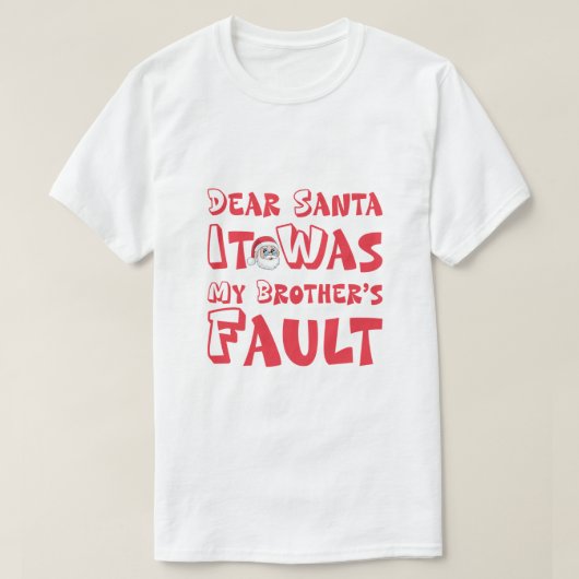 "Dear Santa It Was My Brother's Fault" Funny Chris Tシャツ (デザイン正面)