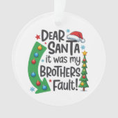Dear Santa It Was My Brothers Fault Funny Xmas オーナメント (正面)