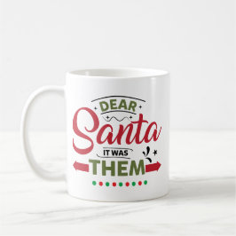 Dear Santa It Was Them Funny Quote コーヒーマグカップ