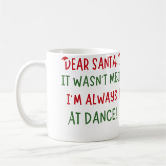 Dear Santa It Wasn'T Me I'M Always At Dance Ballet コーヒーマグカップ