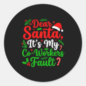 Dear Santa It's My Co-workers Fault Funny Christma ラウンドシール (正面)
