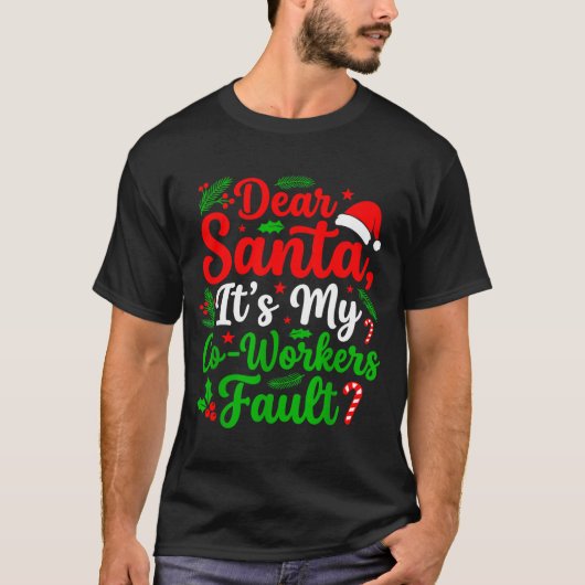 Dear Santa It's My Co-workers Fault Funny Christma Tシャツ (正面)