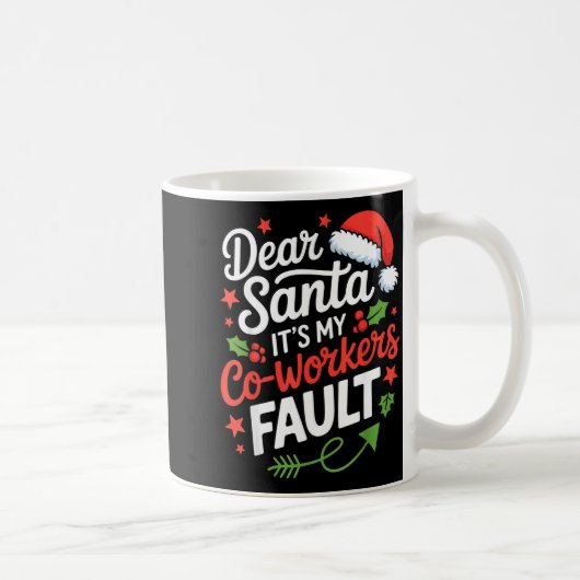 Dear Santa It's My Co-workers Fault Funny Office C コーヒーマグカップ (右)