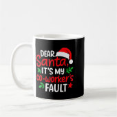 Dear Santa It's My Coworker's Fault  コーヒーマグカップ (左)