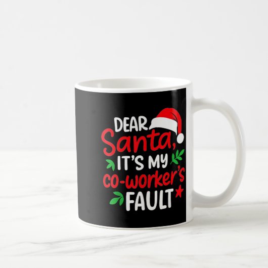 Dear Santa It's My Coworker's Fault  コーヒーマグカップ (右)