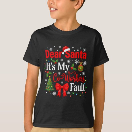 Dear Santa It's My Coworker's Fault Funny Christma Tシャツ (正面)