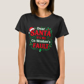 Dear Santa It's My Coworker's Fault Funny Christma Tシャツ (正面)