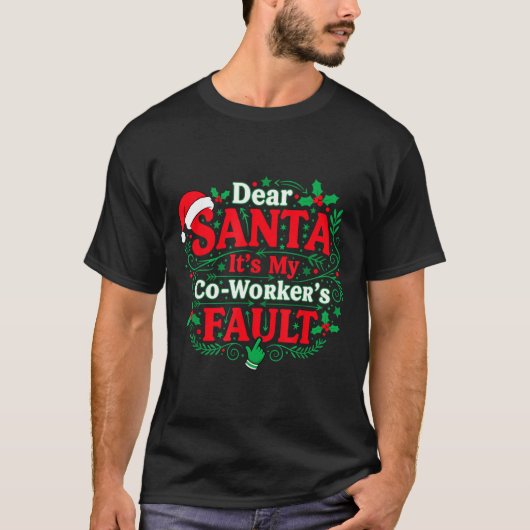 Dear Santa It's My Coworker's Fault Funny Christma Tシャツ (正面)