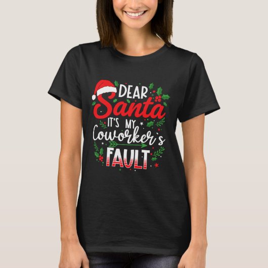 Dear Santa It's My Coworker's Fault Funny Christma Tシャツ (正面)