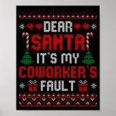 Dear Santa It's My Coworker's Fault Funny Ugly Xma ポスター (正面)