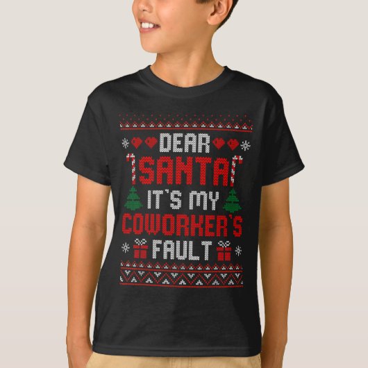 Dear Santa It's My Coworker's Fault Funny Ugly Xma Tシャツ (正面)