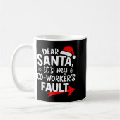 Dear Santa It's My Coworker's Fault I'm The Cowork コーヒーマグカップ (左)