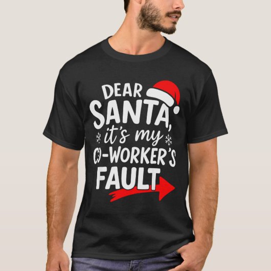 Dear Santa It's My Coworker's Fault I'm The Cowork Tシャツ (正面)
