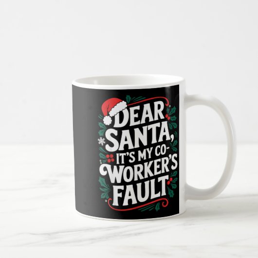 Dear Santa It's My Coworker's Fault Santa Hat Holi コーヒーマグカップ (右)