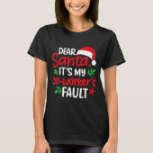 Dear Santa It's My Coworker's Fault  Tシャツ (正面)