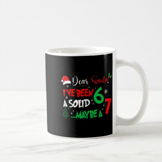 Dear Santa I've Been A Solid 6 Maybe A 7 Kids Chri コーヒーマグカップ (右)