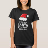 Dear Santa I've Been Good~ish      Christmas Sayin Tシャツ (正面)