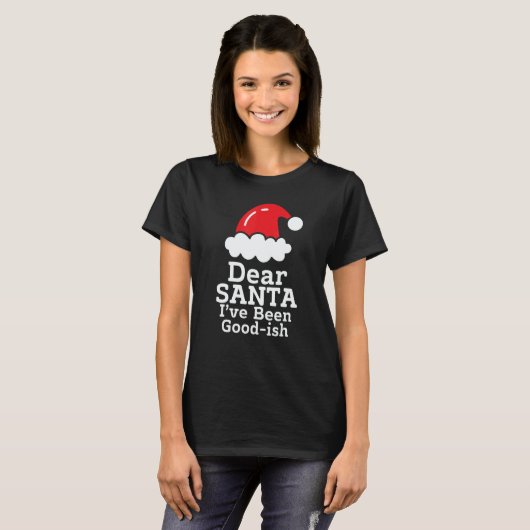 Dear Santa I've Been Good~ish      Christmas Sayin Tシャツ (正面フル)