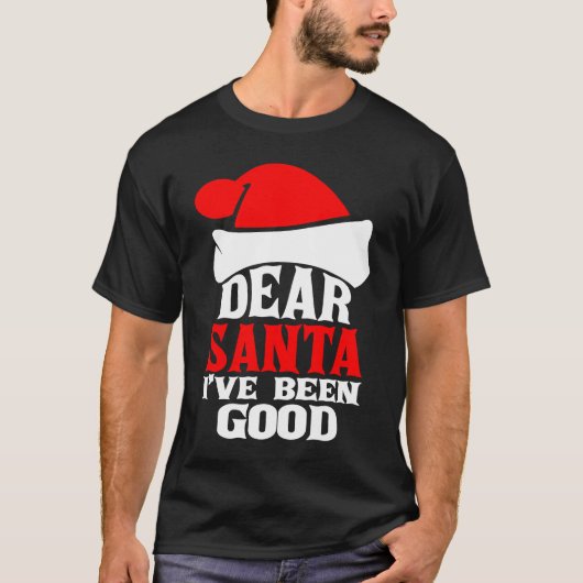 Dear Santa I've Been Good Merry Christmas Holidays Tシャツ (正面)