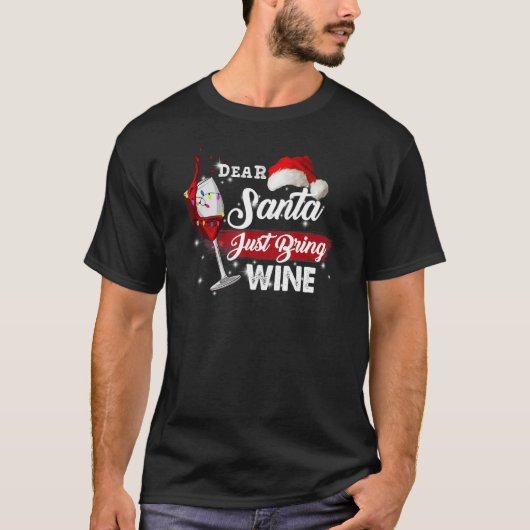 Dear Santa Just Bring Wine  Christmas Drinking Wom Tシャツ (正面)