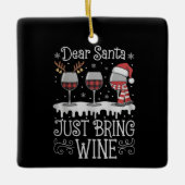 Dear Santa Just Bring Wine Xmas Drinking Party セラミックオーナメント (正面)