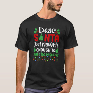 Dear Santa Just Naughty Enough To Make Nice List C Tシャツ