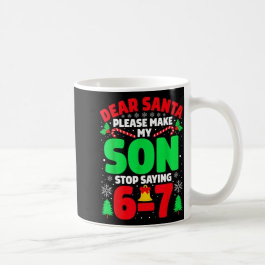 Dear Santa Make My Son Stop Saying 6-7 Funny Chris コーヒーマグカップ (右)