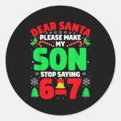 Dear Santa Make My Son Stop Saying 6-7 Funny Chris ラウンドシール (正面)