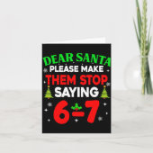 Dear Santa Make Them Stop Saying 67 Christmas Six  カード (正面)
