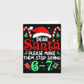 Dear Santa Make Them Stop Saying 67 Christmas Six  カード (正面)