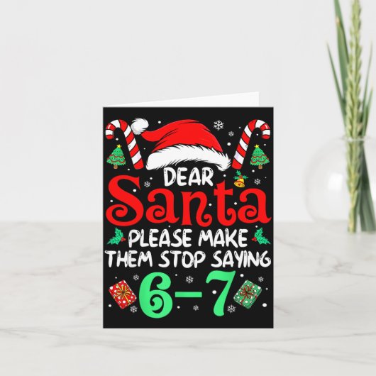 Dear Santa Make Them Stop Saying 67 Christmas Six  カード (正面)