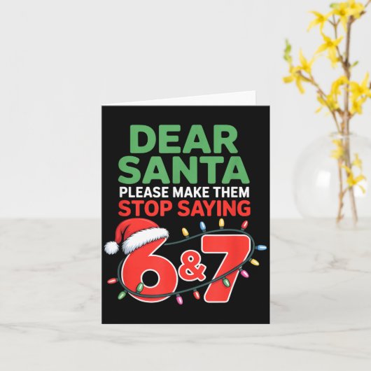 Dear Santa Make Them Stop Saying 67 Christmas Six カード (黄色い花)