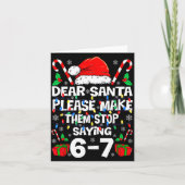 Dear Santa Make Them Stop Saying 67 Christmas Six  カード (正面)