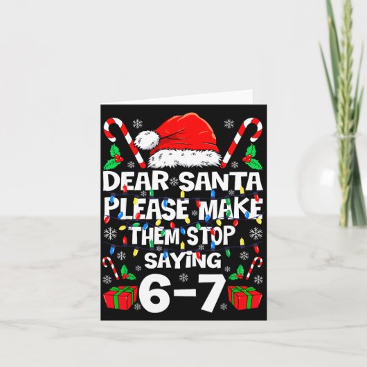Dear Santa Make Them Stop Saying 67 Christmas Six  カード (正面)