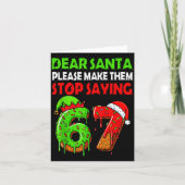 Dear Santa Make Them Stop Saying 67 Christmas Six  カード (正面)