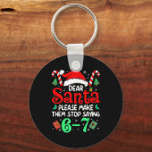 Dear Santa Make Them Stop Saying 67 Christmas Six  キーホルダー (正面)