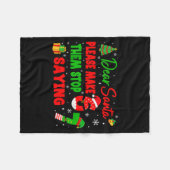 Dear Santa Make Them Stop Saying 67 Christmas Six  フリースブランケット (正面(横))