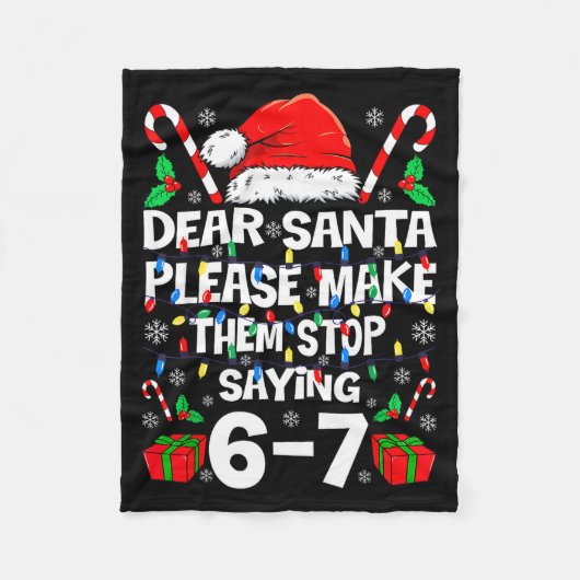 Dear Santa Make Them Stop Saying 67 Christmas Six  フリースブランケット (正面)