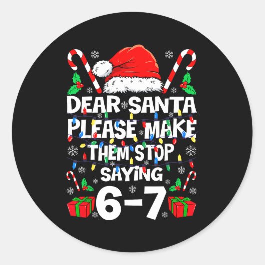 Dear Santa Make Them Stop Saying 67 Christmas Six  ラウンドシール (正面)