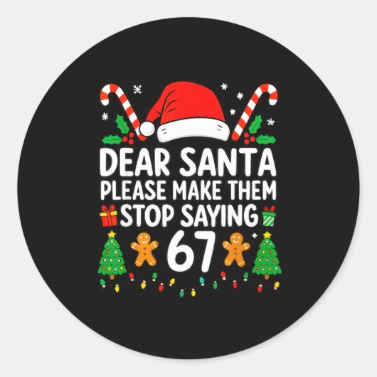 Dear Santa Make Them Stop Saying 67 Christmas Six  ラウンドシール (正面)