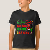 Dear Santa Make Them Stop Saying 67 Christmas Six  Tシャツ (正面)