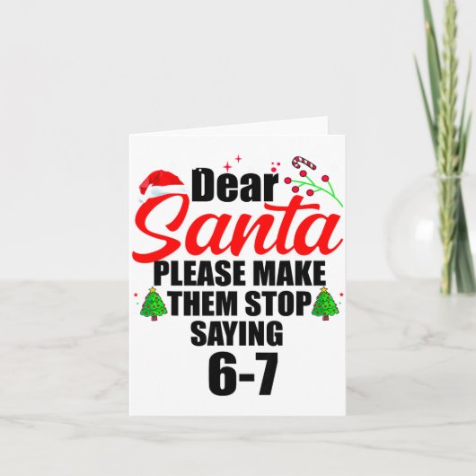 Dear Santa Make Them Stop Saying 67 Kids Parents H カード (正面)