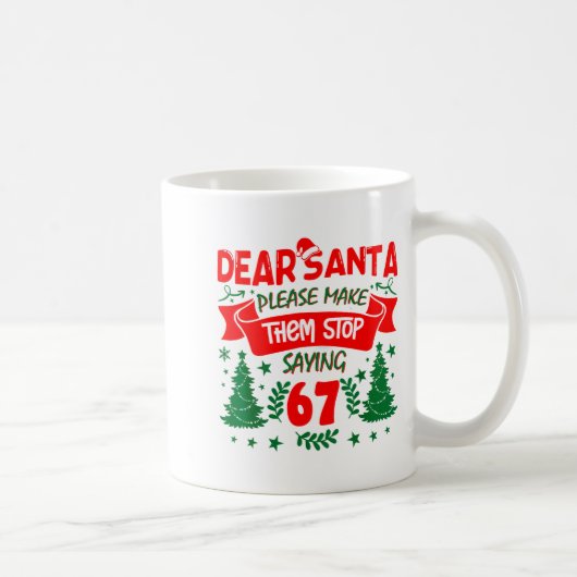 Dear Santa Make Them Stop Saying 6-7 Funny Kids Ch コーヒーマグカップ (右)