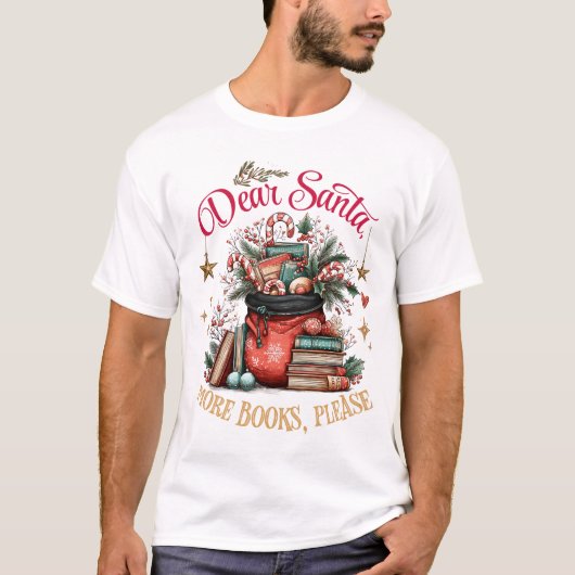 Dear Santa, More Books Please  Tシャツ (正面)