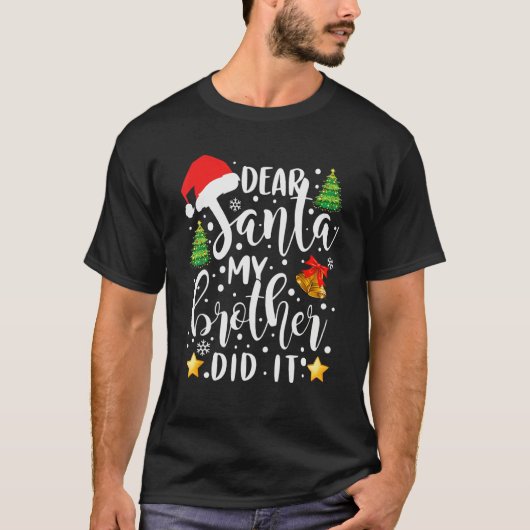 Dear Santa My Brother Did It Christmas Funny Tシャツ (正面)