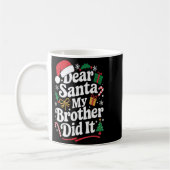 Dear Santa My Brother Did It Christmas Humor コーヒーマグカップ (左)