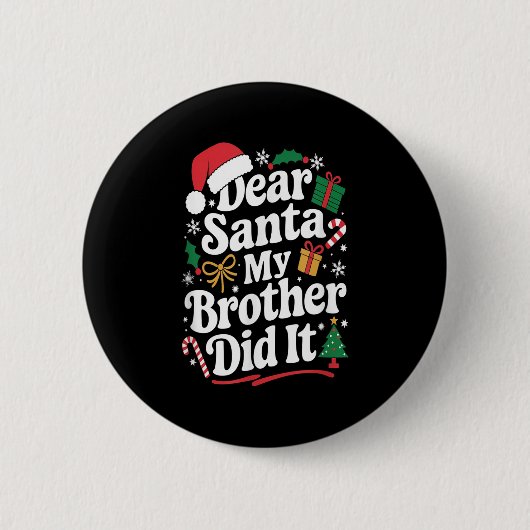 Dear Santa My Brother Did It Christmas Humor  缶バッジ (正面)