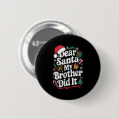 Dear Santa My Brother Did It Christmas Humor  缶バッジ (正面&裏面)