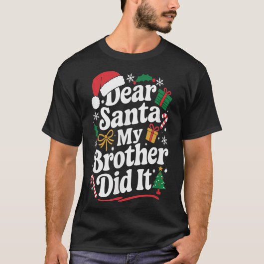 Dear Santa My Brother Did It Christmas Humor  Tシャツ (正面)